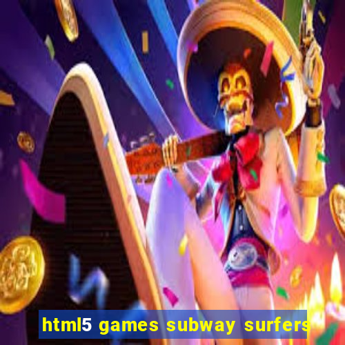 html5 games subway surfers